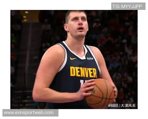 约基奇展现传奇实力穆雷开局火热掘金管理层运筹帷幄实力强劲 约基奇展现传奇实力穆雷开局火热掘金管理层运筹帷幄实力强劲