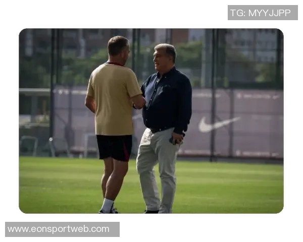 拉波尔塔重返诺坎普感慨历史性时刻期待球队胜利